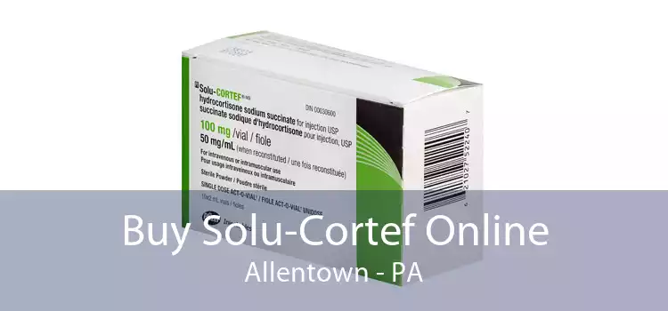 Buy Solu-Cortef Online Allentown - PA